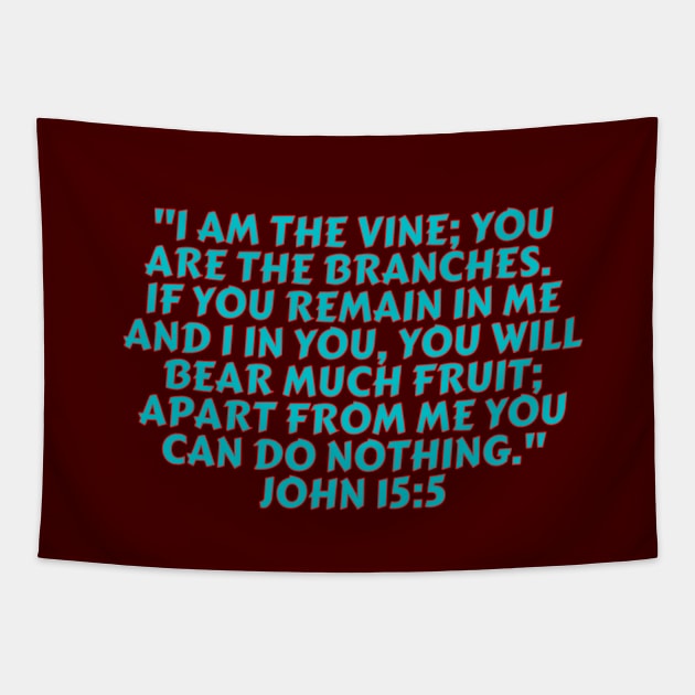 Bible Verse John 15:5 Tapestry by Prayingwarrior