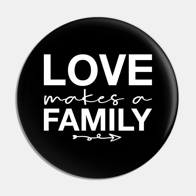 'Love Makes A Family' Awesome Family Love Gift Pin by ourwackyhome