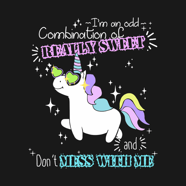 Im An Odd Combination Of Really Sweet And Dont Mess With Me Unicorn by huepham613