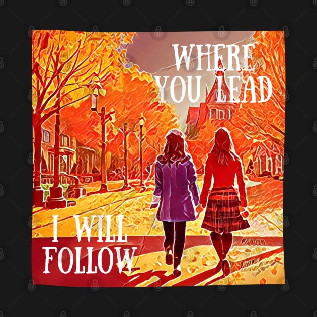 Where You Lead I Will Follow - The Girls Walking in Autumn - Gilmore by Fenay-Designs