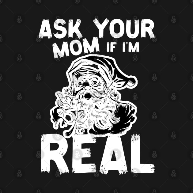 Ask Your Mom If I'm Real Naughty Santa Claus Christmas Funny by Space Monkeys NFT