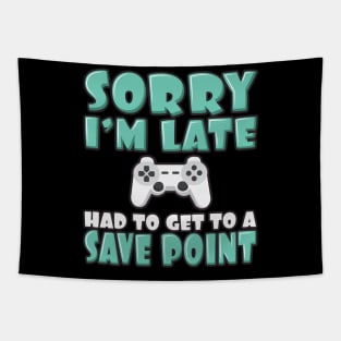 'Had To Get to a Save Point' Funny Video Gamer Gift Tapestry