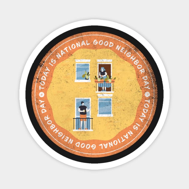 Today is National Good Neighbor Day Badge Magnet by lvrdesign