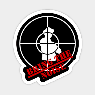 Bring The Noise Magnet