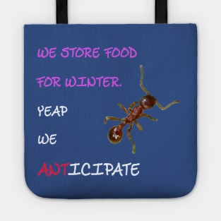 We store food for winter. Yeap we anticipate Tote