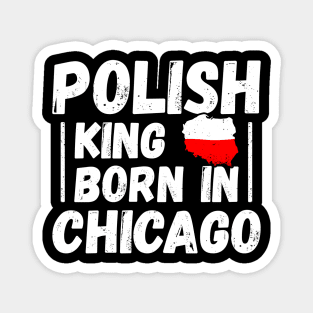 Polish king born in Chicago Magnet