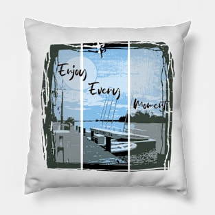 Enjoy Every Moment Pillow