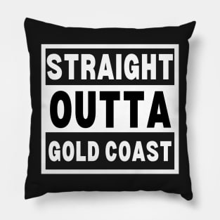 Straight Outta Gold Coast - Gold Coast City Art - Straight Outta Gold Coast Gift For An Australian From Gold Coast in Queensland Pillow