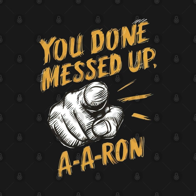 You done messed up, a-a-ron by Evgmerk