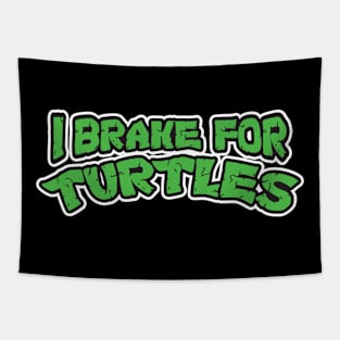 I Brake For Turtles Tapestry