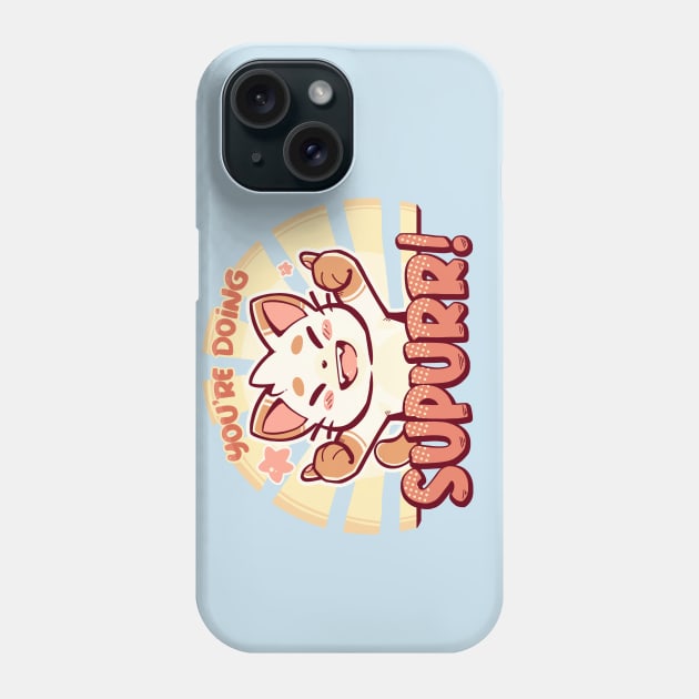 You're Doing SuPURR Phone Case by TechraNova