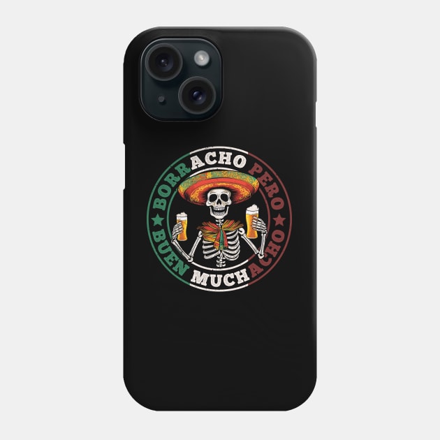 Borracho Pero Buen Muchacho Phone Case by Daytone