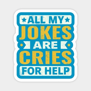 all my jokes are cries for help Magnet