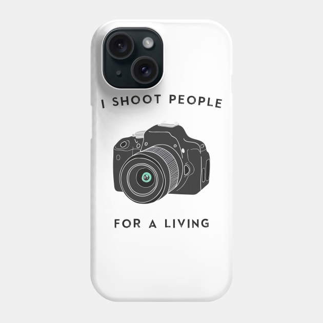 I Shoot People For a Living Phone Case by karmatee