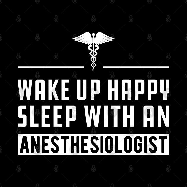 Anesthesiologist - Wake up happy and sleep with an anesthesiologist by KC Happy Shop