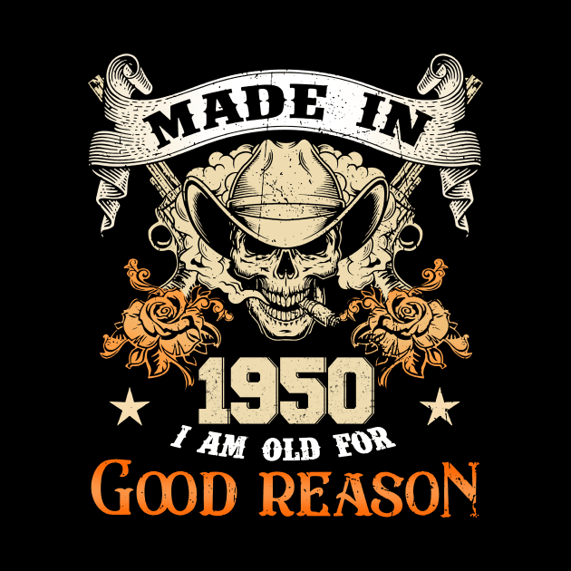 Skull Made In 1950 I Am Old For Good Reason by trainerunderline