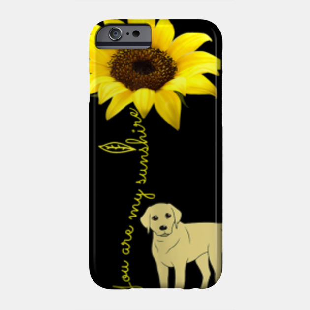 You Are My Sunshine Sunflower Labrador Lab Puppy Mom You Are My Sunshine Sunflower Labrador Etui Na Telefon Teepublic Pl