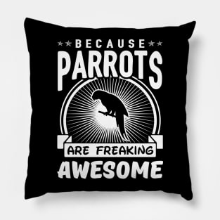 Parrots Are Freaking Awesome Pillow