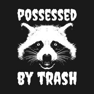 Possesed by Trash (Mono) T-Shirt