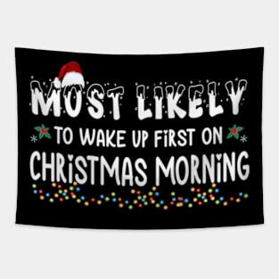 Most Likely To Wake Up First On Christmas Morning Xmas Light Christmas Gift Tapestry