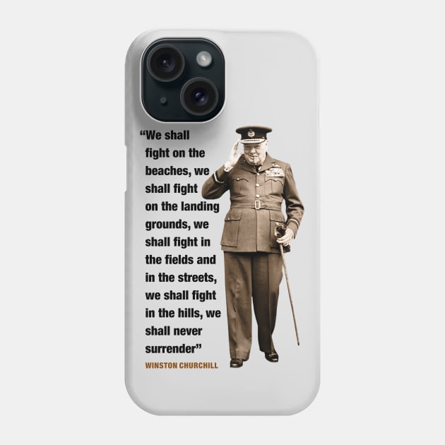 Winston Churchill  "We Shall Fight On The Beaches....We Shall Never Surrender" Phone Case by PLAYDIGITAL2020