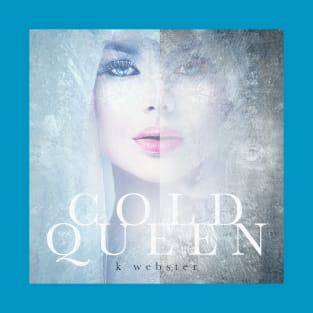 Cold Queen by K Webster T-Shirt