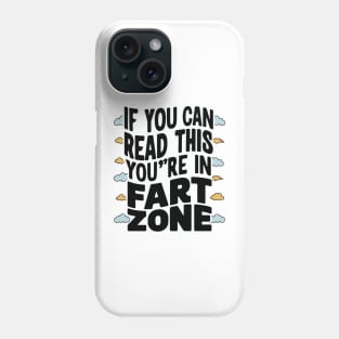 If You Can Read This You're In Fart Zone” Phone Case