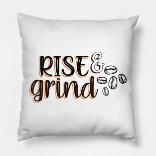 Rise and grind Pillow