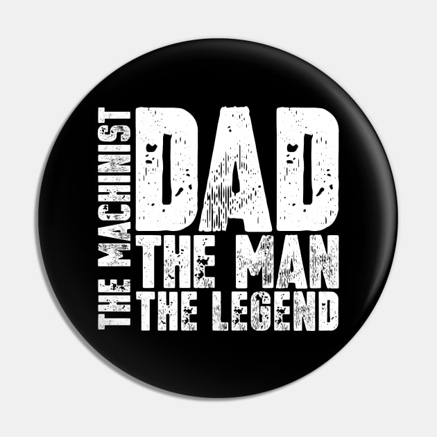 Dad The Man The Machinist The Legend Pin by colorsplash