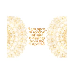 I am open to receive infinite Blessings from the Universe | I am affirmations | Alignment Quote | Spiritual Quote T-Shirt