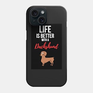 Life Is Better With A Dachshund Phone Case