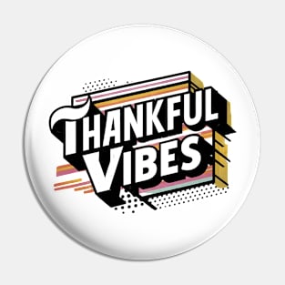 Thankful vibes Pin