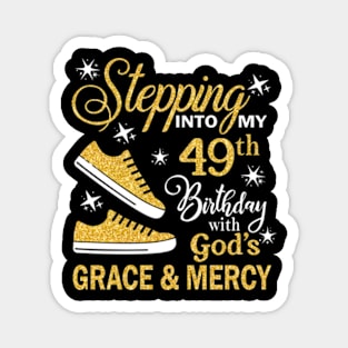 Stepping Into My 49th Birthday With God's Grace & Mercy Bday Magnet