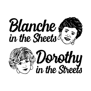 Blanche in the Sheets Dorothy in the Streets T-Shirt