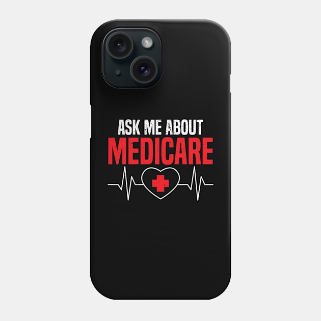 Ask Me About Medicare for a Funny Insurance Broker Phone Case by ANbesClothing