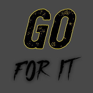 Go for it T-Shirt