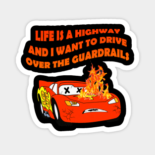 Life Is a Highway And I Want to Drive Over the Guardrails Magnet