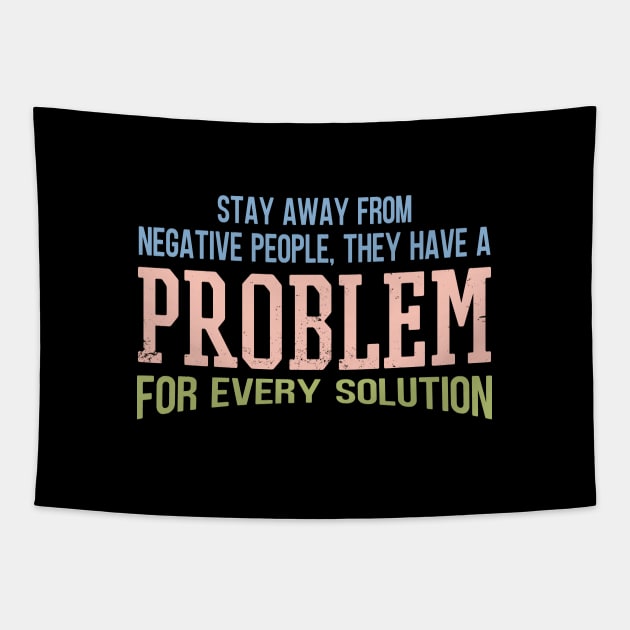 Stay Away From Negative People They Have A Problem for Every Solution Tapestry by Zen Cosmos Official