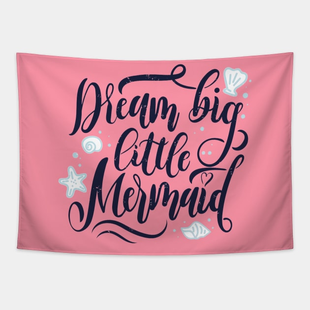 Dream Big Little Mermaid Quote Artwork Tapestry by Artistic muss