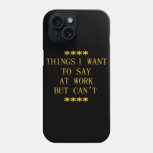 THINGS I WANT TO SEE Phone Case