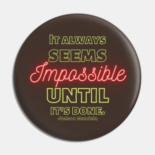 It Always Seems Impossible Pin