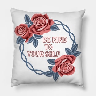 Be Kind To Your Self Pillow