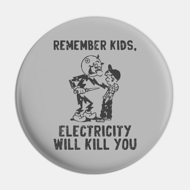 vintage electricity will kill you - black distressed Pin by Sayang Anak