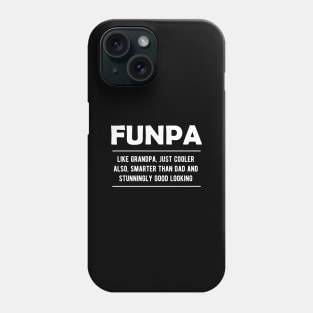 Funpa - like grandpa, just cooler, also smarter than dad Phone Case