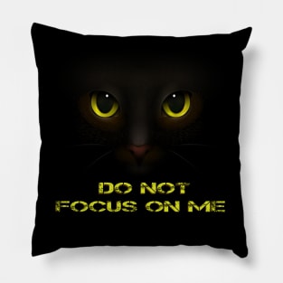 Do not focus on me Pillow