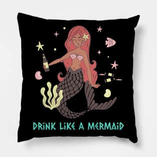 Drink Like A Mermaid Pillow