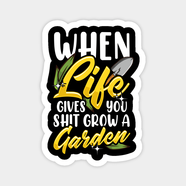 Funny When Life Gives You Shit Grow a Garden Pun Magnet by theperfectpresents