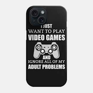 I Just Want To Play Video Games Phone Case