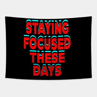 Staying Focused these days Tapestry
