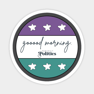 Good Morning - Pantsuit Politics Fan Art Magnet